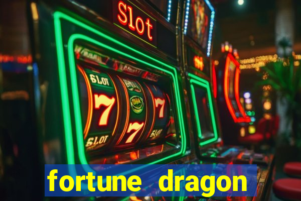 fortune dragon dinheiro infinito